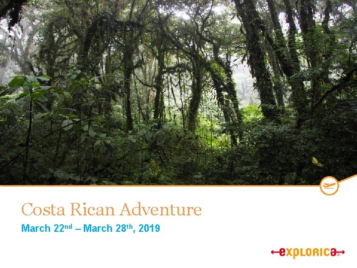 Costa Rican Adventure March 22 nd – March 28 th, 2019 