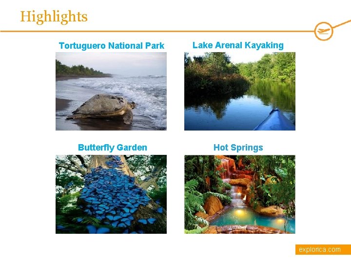 Highlights Tortuguero National Park Lake Arenal Kayaking Butterfly Garden Hot Springs explorica. com 