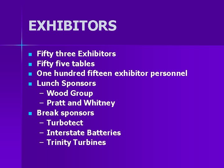 EXHIBITORS n n n Fifty three Exhibitors Fifty five tables One hundred fifteen exhibitor