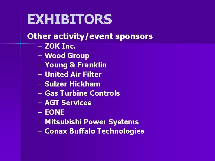 EXHIBITORS Other activity/event sponsors – – – – – ZOK Inc. Wood Group Young