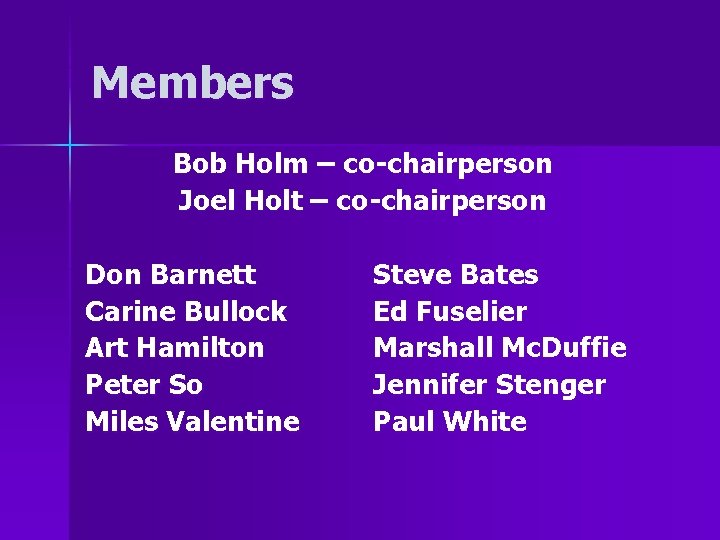Members Bob Holm – co-chairperson Joel Holt – co-chairperson Don Barnett Carine Bullock Art