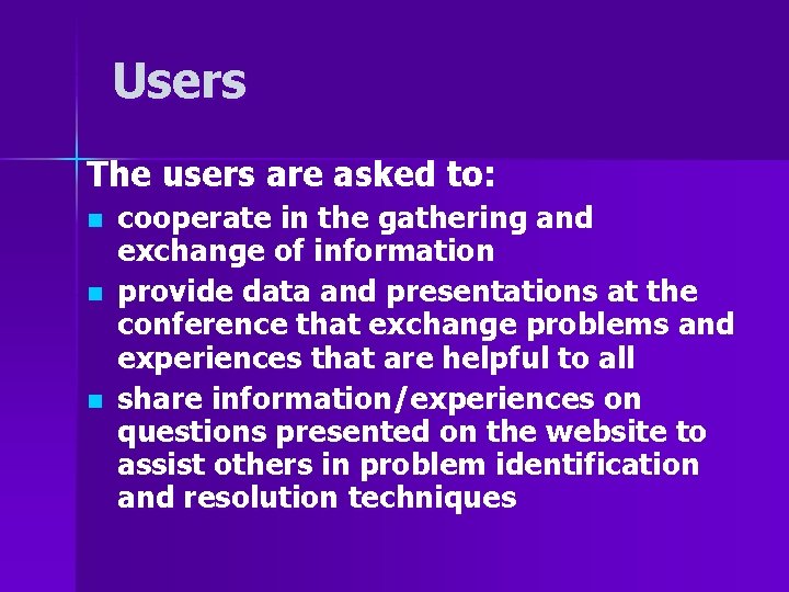 Users The users are asked to: n n n cooperate in the gathering and