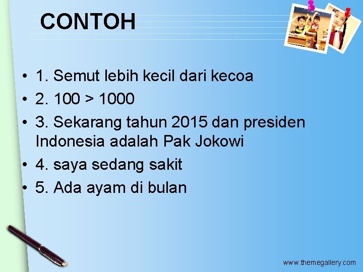 CONTOH • 1. Semut lebih kecil dari kecoa • 2. 100 > 1000 •