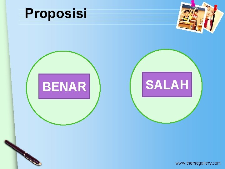 Proposisi BENAR SALAH www. themegallery. com 