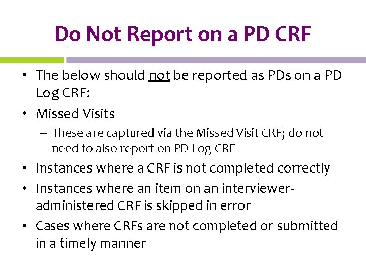 Do Not Report on a PD CRF • The below should not be reported