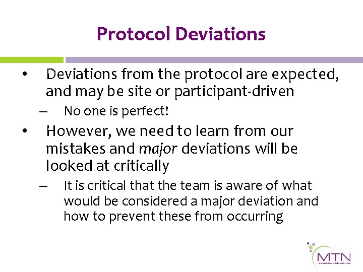 Protocol Deviations • Deviations from the protocol are expected, and may be site or