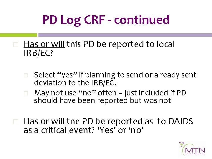 PD Log CRF - continued o Has or will this PD be reported to