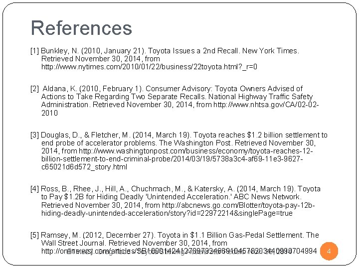 References [1] Bunkley, N. (2010, January 21). Toyota Issues a 2 nd Recall. New