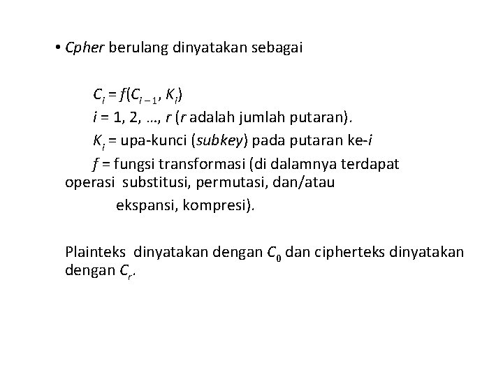  • Cpher berulang dinyatakan sebagai Ci = f(Ci – 1, Ki) i =