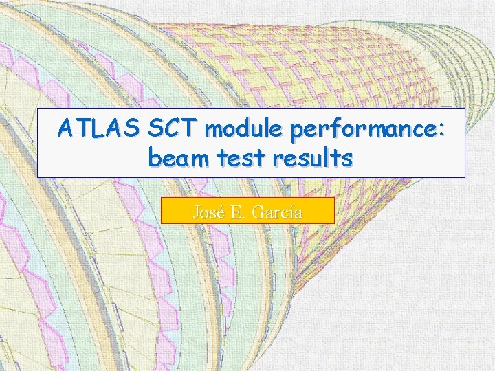 ATLAS SCT module performance: beam test results José E. García 