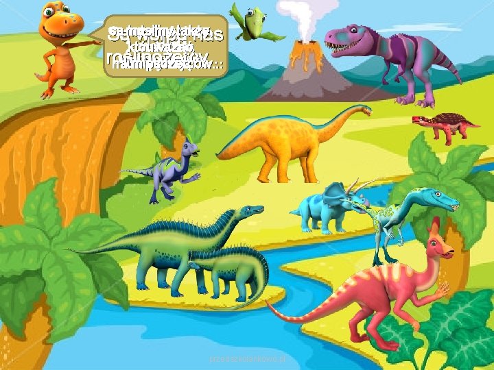 są musimy też dinozaury, Razem ze także mną Są wśród nas Tutaj mieszkają które są musimy też dinozaury, Razem ze także mną Są wśród nas Tutaj mieszkają które