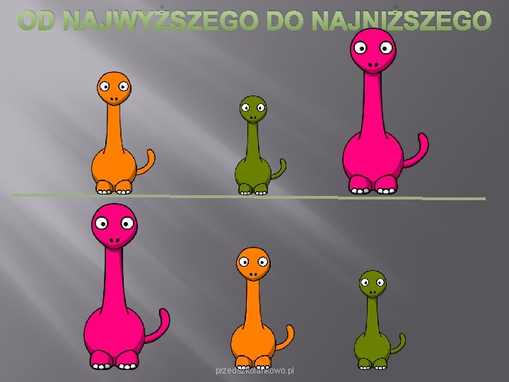 OD NAJWYŻSZEGO DO NAJNIŻSZEGO przedszkolankowo. pl OD NAJWYŻSZEGO DO NAJNIŻSZEGO przedszkolankowo. pl