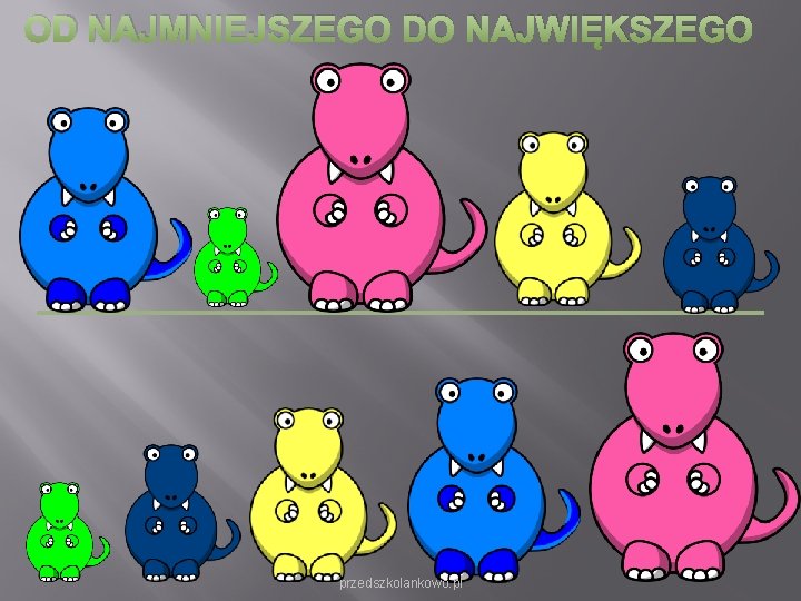 OD NAJMNIEJSZEGO DO NAJWIĘKSZEGO przedszkolankowo. pl OD NAJMNIEJSZEGO DO NAJWIĘKSZEGO przedszkolankowo. pl