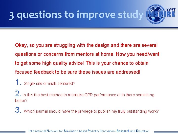 3 questions to improve study Okay, so you are struggling with the design and