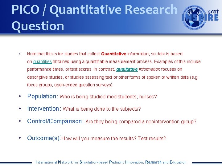 PICO / Quantitative Research Question • Note that this is for studies that collect