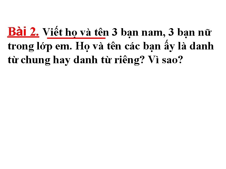 Bài 2. Viết họ và tên 3 bạn nam, 3 bạn nữ trong lớp