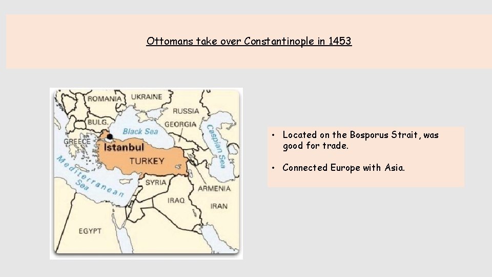 Ottomans take over Constantinople in 1453 • Located on the Bosporus Strait, was good