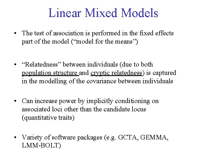 Linear Mixed Models • The test of association is performed in the fixed effects