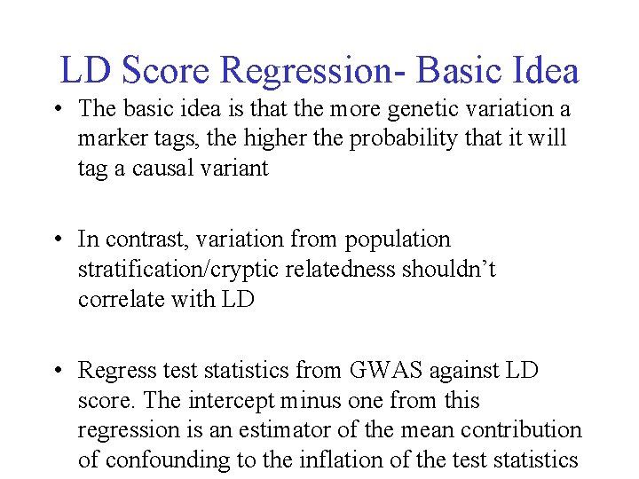 LD Score Regression- Basic Idea • The basic idea is that the more genetic