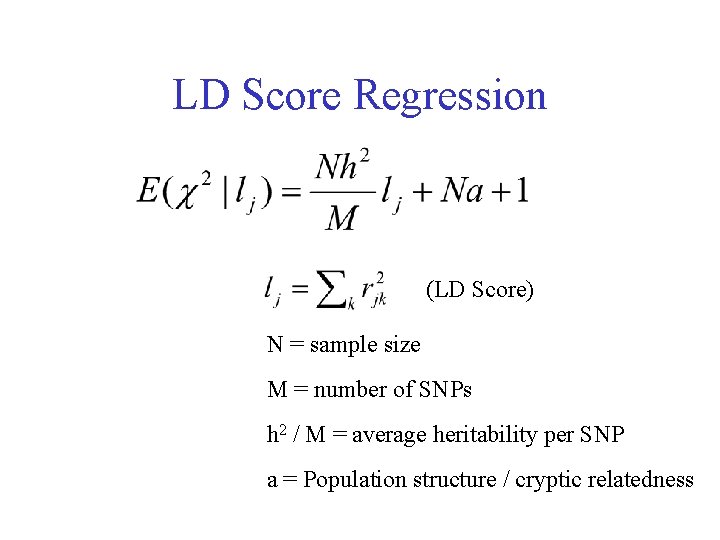 LD Score Regression (LD Score) N = sample size M = number of SNPs