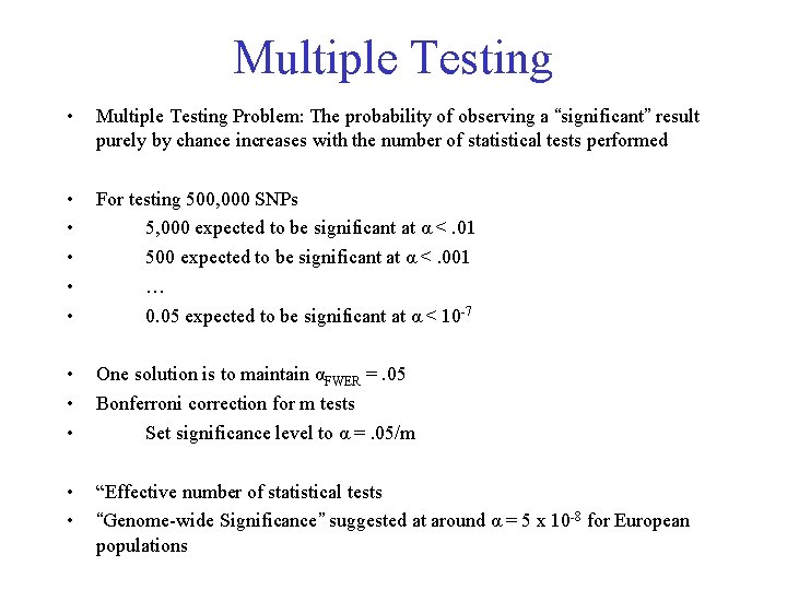 Multiple Testing • Multiple Testing Problem: The probability of observing a “significant” result purely