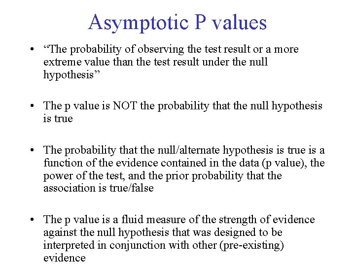 Asymptotic P values • “The probability of observing the test result or a more