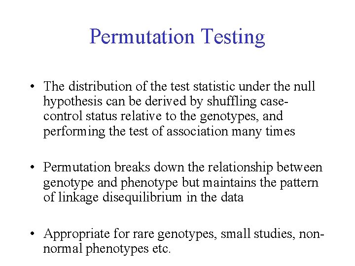 Permutation Testing • The distribution of the test statistic under the null hypothesis can