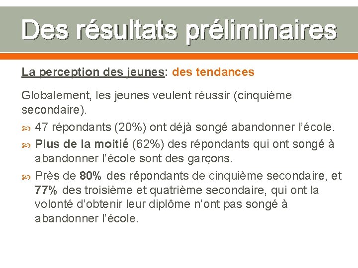 Des résultats préliminaires La perception des jeunes: des tendances Globalement, les jeunes veulent réussir