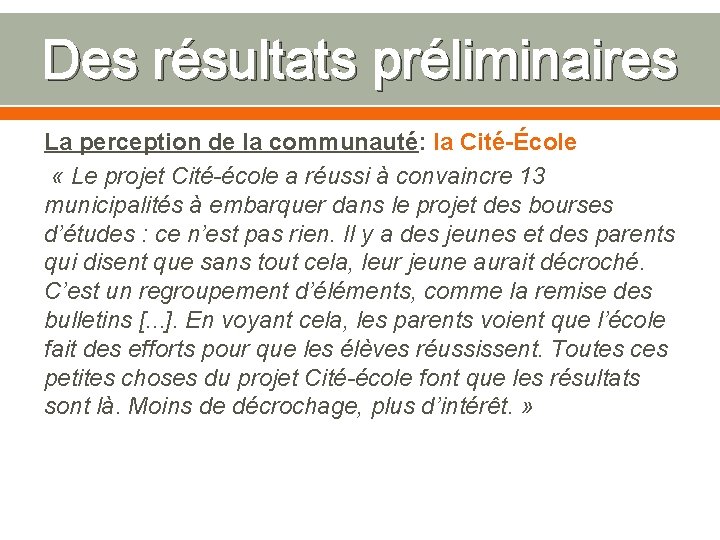 Des résultats préliminaires La perception de la communauté: la Cité-École « Le projet Cité-école