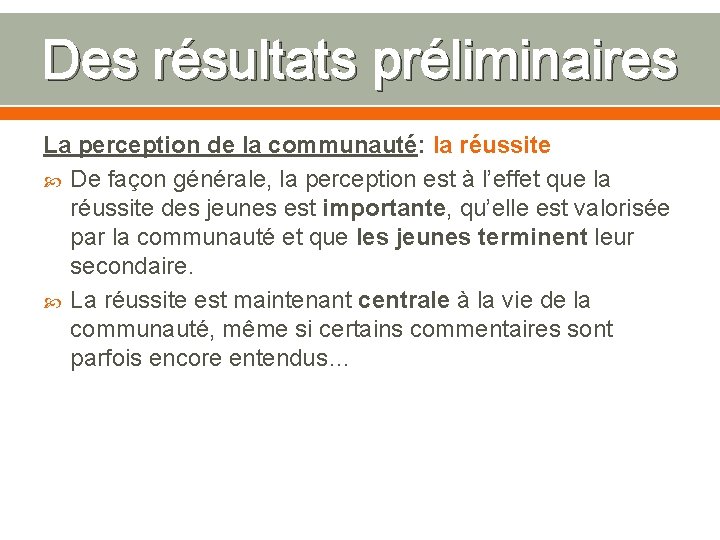 Des résultats préliminaires La perception de la communauté: la réussite De façon générale, la