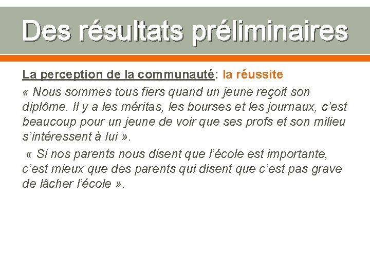 Des résultats préliminaires La perception de la communauté: la réussite « Nous sommes tous