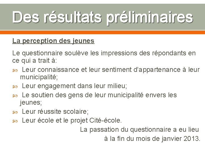 Des résultats préliminaires La perception des jeunes Le questionnaire soulève les impressions des répondants