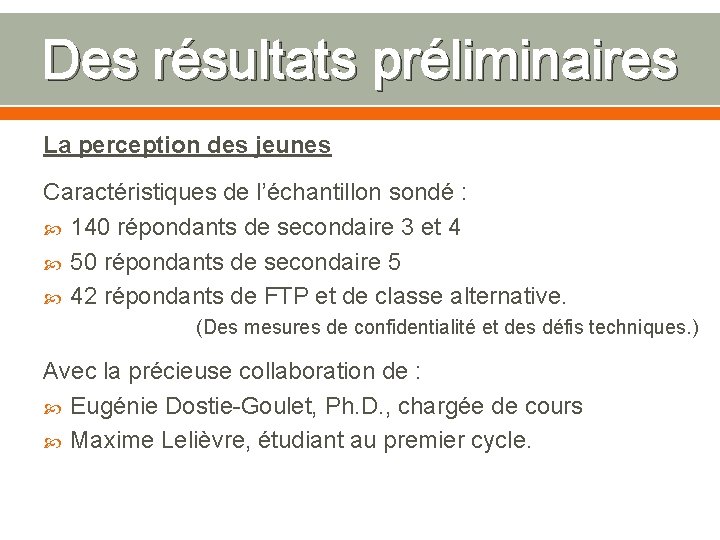 Des résultats préliminaires La perception des jeunes Caractéristiques de l’échantillon sondé : 140 répondants