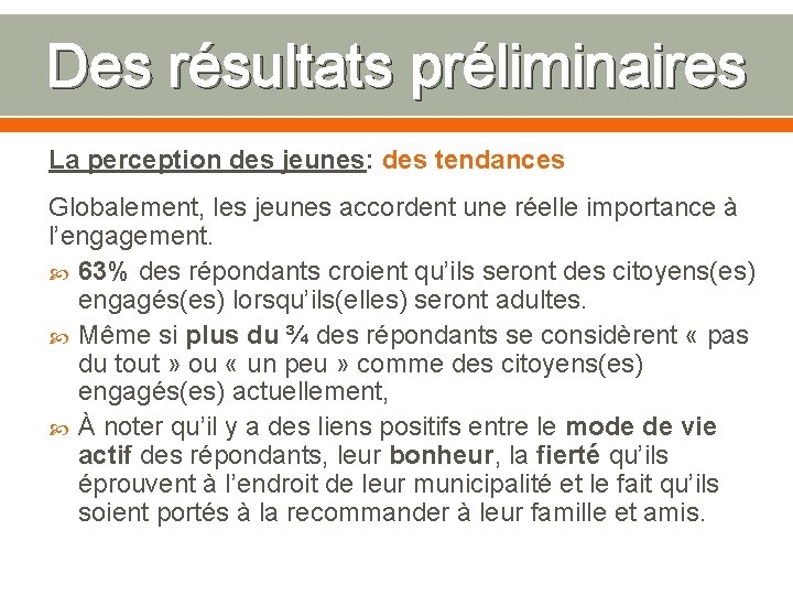 Des résultats préliminaires La perception des jeunes: des tendances Globalement, les jeunes accordent une