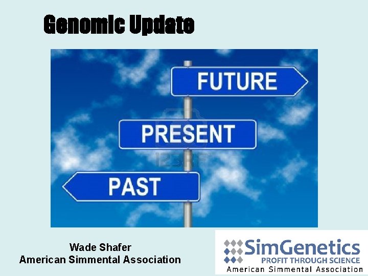 Genomic Update Wade Shafer American Simmental Association 