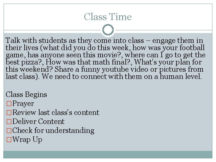 Class Time Talk with students as they come into class – engage them in