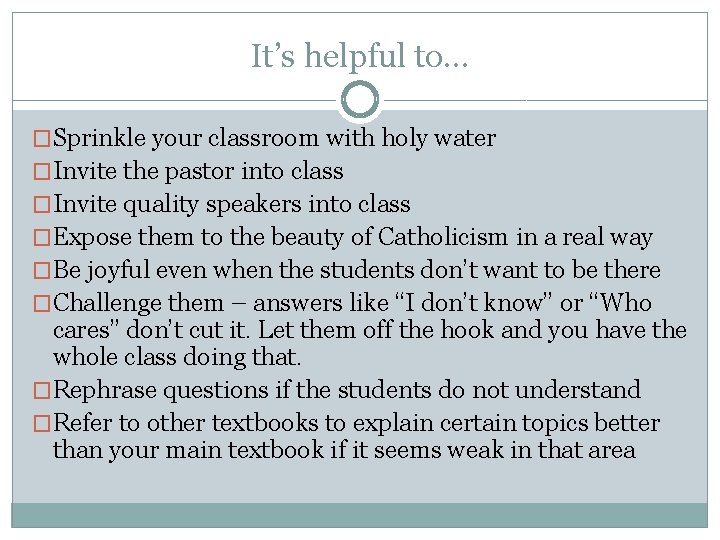 It’s helpful to… �Sprinkle your classroom with holy water �Invite the pastor into class