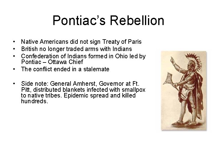 Pontiac’s Rebellion • Native Americans did not sign Treaty of Paris • British no