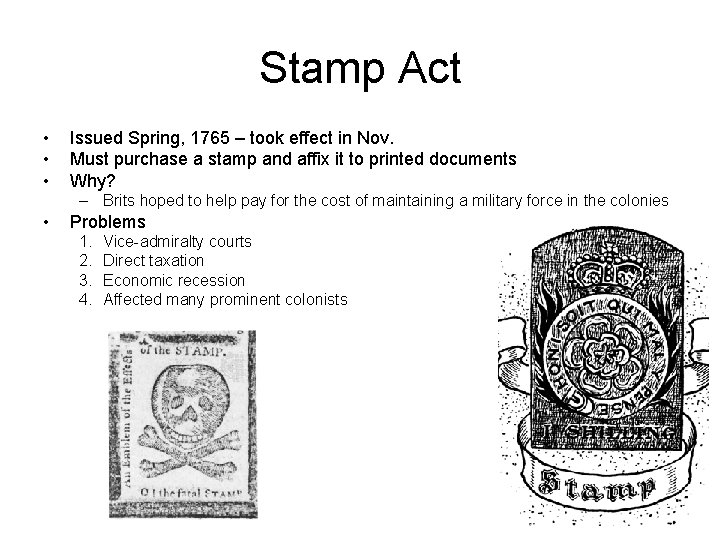 Stamp Act • • • Issued Spring, 1765 – took effect in Nov. Must