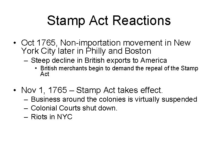 Stamp Act Reactions • Oct 1765, Non-importation movement in New York City later in