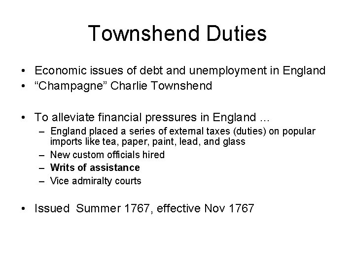 Townshend Duties • Economic issues of debt and unemployment in England • “Champagne” Charlie