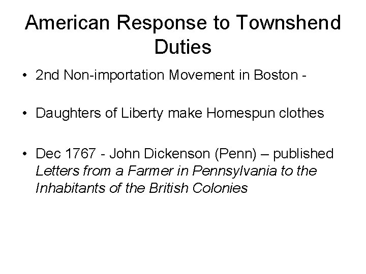 American Response to Townshend Duties • 2 nd Non-importation Movement in Boston • Daughters