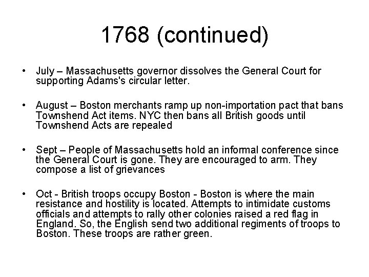 1768 (continued) • July – Massachusetts governor dissolves the General Court for supporting Adams's