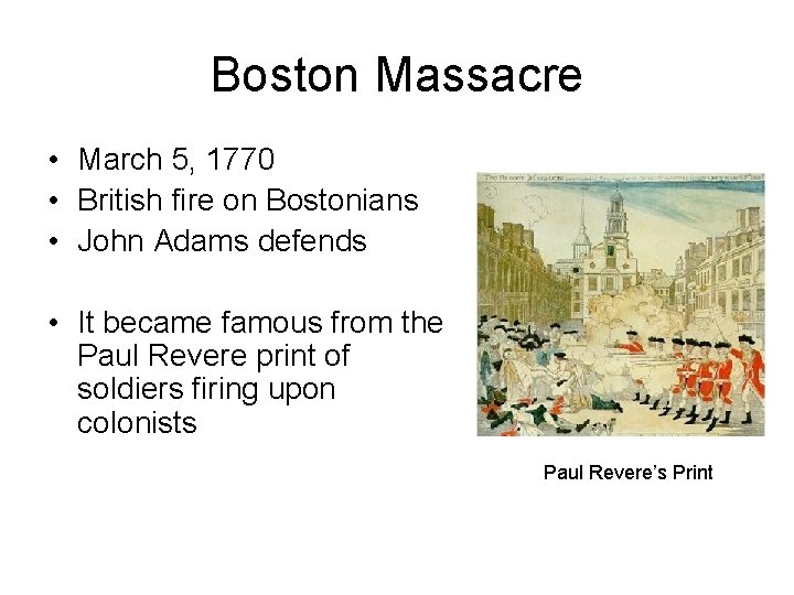 Boston Massacre • March 5, 1770 • British fire on Bostonians • John Adams