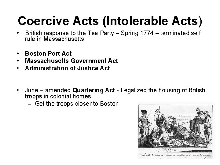 Coercive Acts (Intolerable Acts) • British response to the Tea Party – Spring 1774