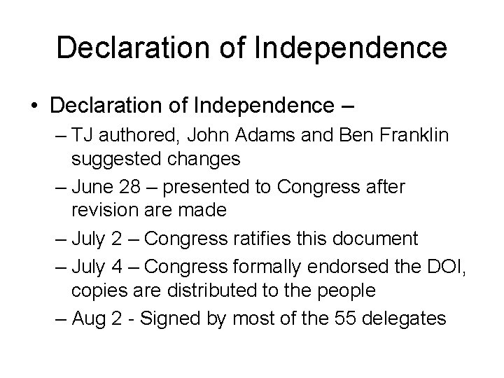 Declaration of Independence • Declaration of Independence – – TJ authored, John Adams and
