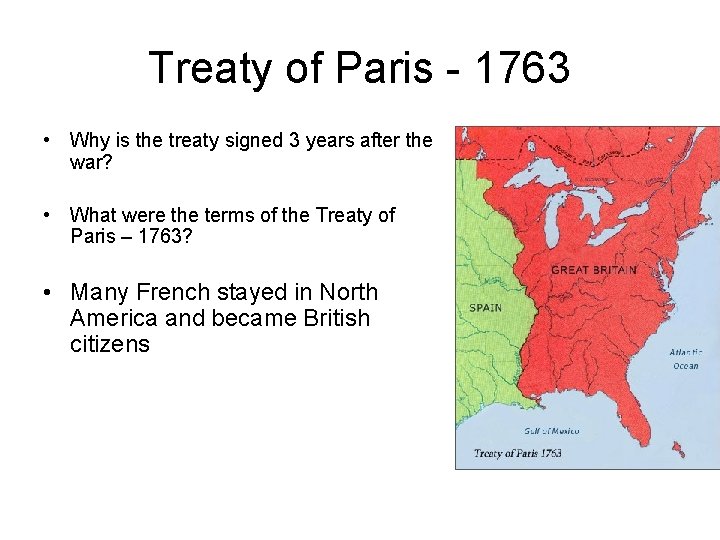 Treaty of Paris - 1763 • Why is the treaty signed 3 years after