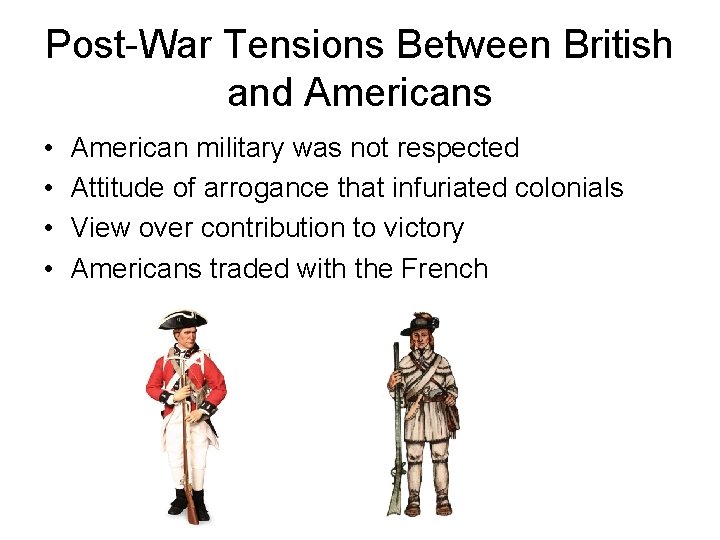 Post-War Tensions Between British and Americans • • American military was not respected Attitude