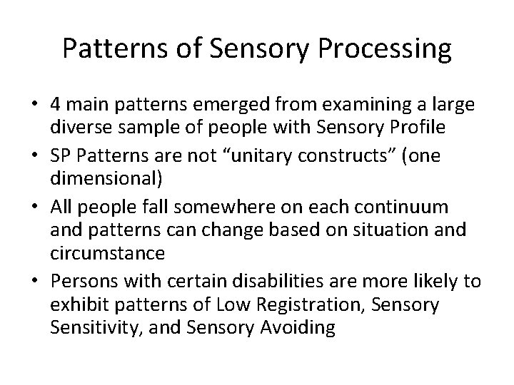 Patterns of Sensory Processing • 4 main patterns emerged from examining a large diverse