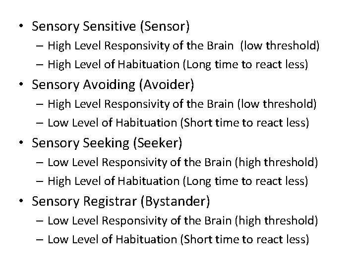  • Sensory Sensitive (Sensor) – High Level Responsivity of the Brain (low threshold)